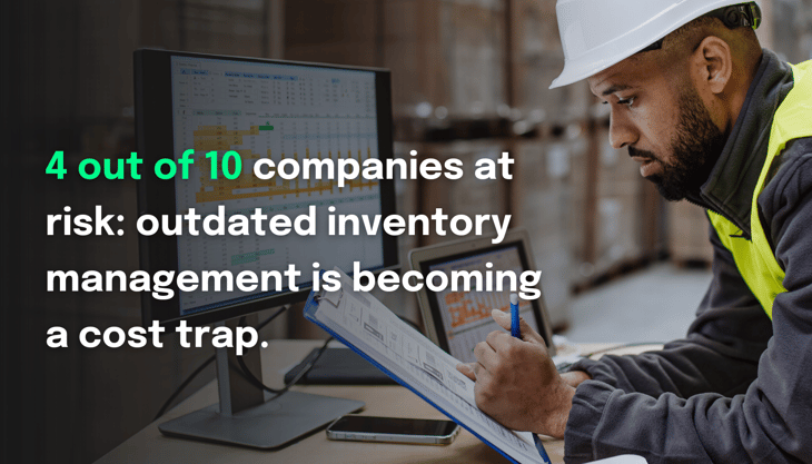 4 out of 10 companies at risk: outdated inventory management is becoming a cost trap.